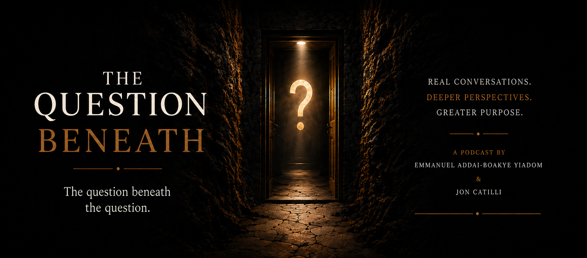 The Question Beneath — a podcast by Emmanuel Addai-Boakye Yiadom and Jon Catilli. Coming soon.
